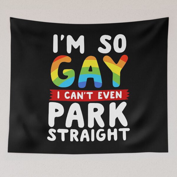 Item preview, I'm So Gay I Can't Even Park Straight designed and sold by thingsandthings.