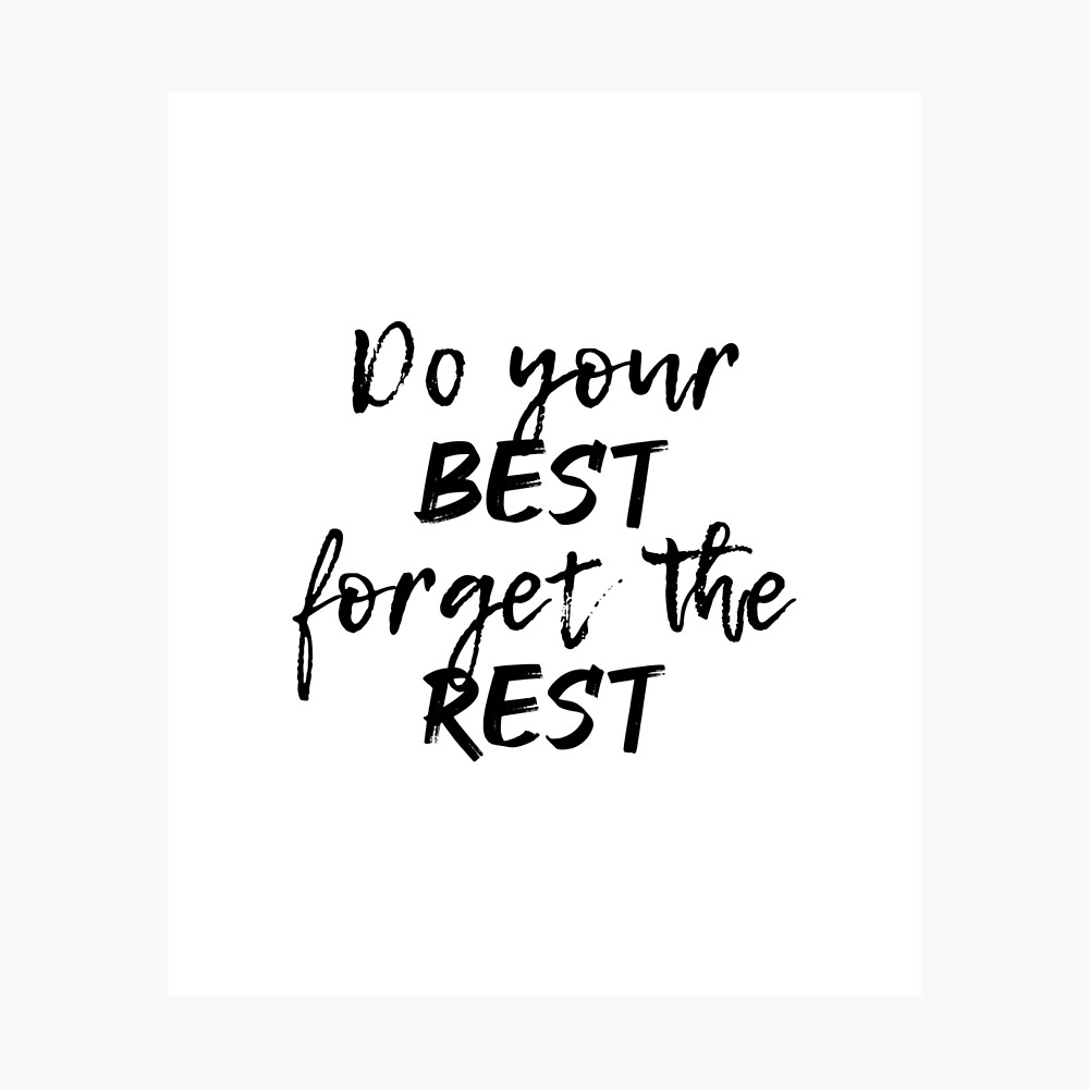 Do your BEST, forget the REST