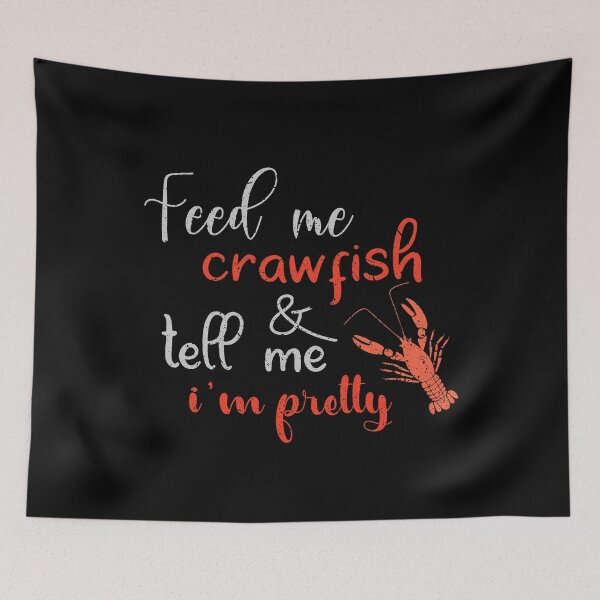 Item preview, Feed Me Crawfish And Tell Me I'm Pretty designed and sold by eulonix.