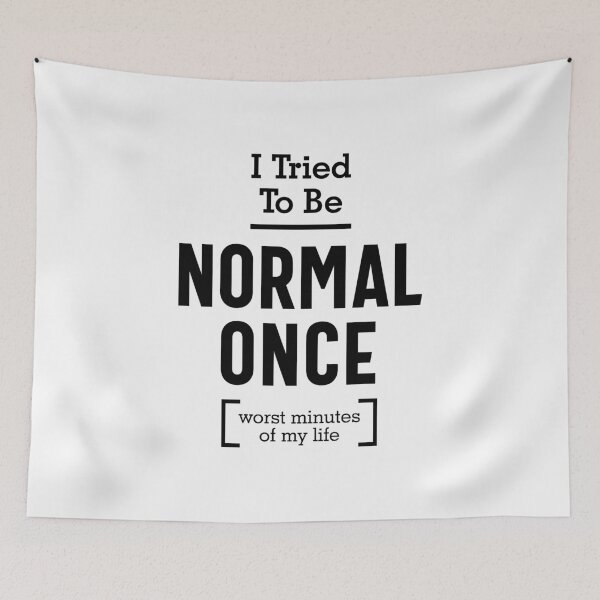 Item preview, I Tried To Be Normal Once. Worst Minute Of My Life designed and sold by cidolopez.