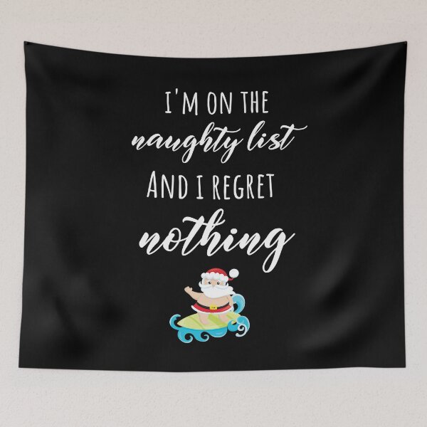 Item preview, I'm on The Naughty List And I Regret Nothing designed and sold by PinkPandaPress.