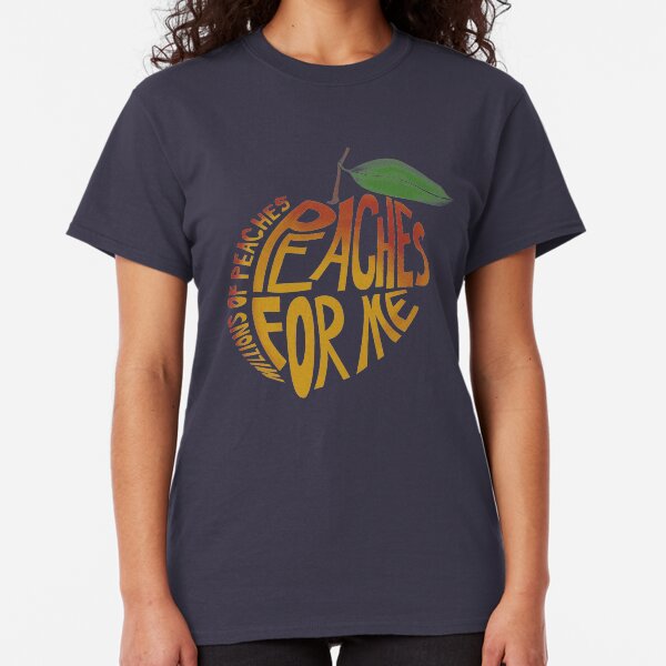 Millions of Peaches. Classic T-Shirt