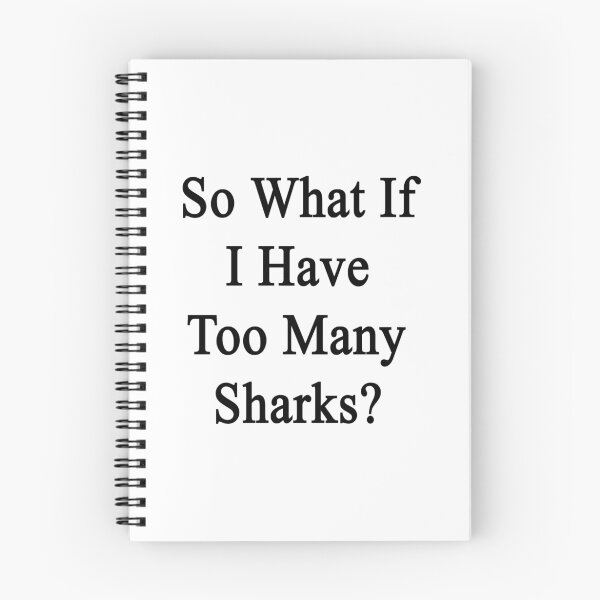 Item preview, So What If I Have Too Many Sharks  designed and sold by supernova23.