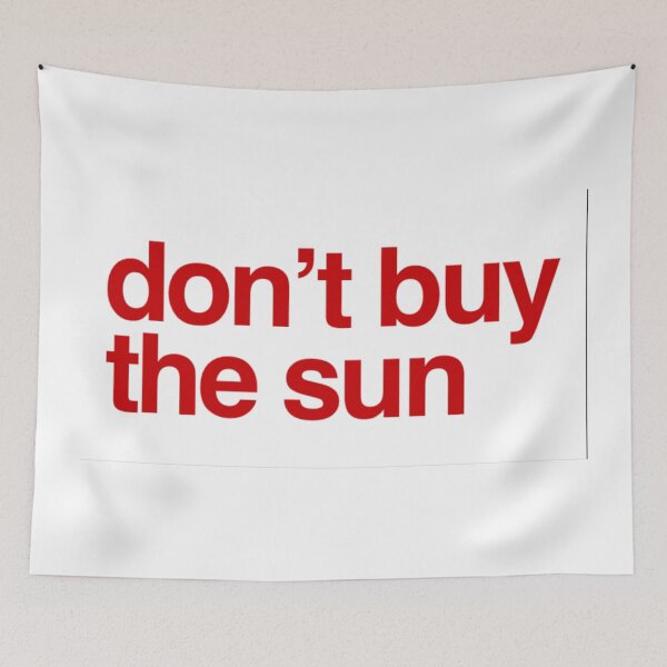 Item preview, Don’t Buy The Sun designed and sold by weavernap.