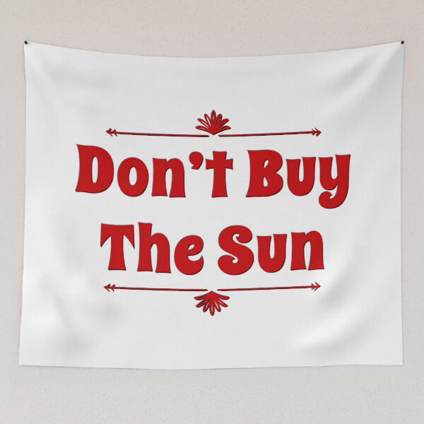 Item preview, Don’t Buy The Sun designed and sold by weavernap.