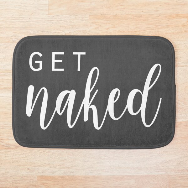 Get Naked Bathroom Fun - get naked grey and white - fun bath mat - grey bathroom - get naked bathroom - get naked bath - get naked fun - bathroom decor - bathroom wall art - get naked wall art - Bath Mat