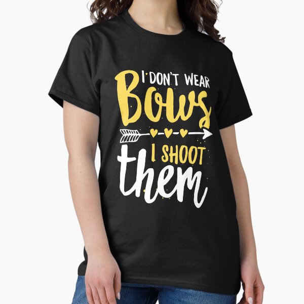 Item preview, I Don't Wear Bows I Shoot Them Funny Archery Girl Pun designed and sold by lanynx design.