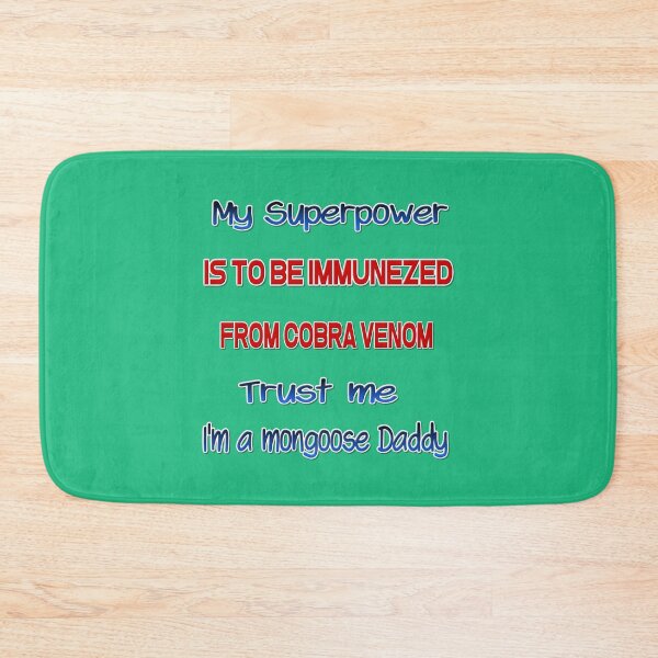 Item preview,  Quote humor My superpower is to be immunized from cobra venom. I'm a mongoose daddy. designed and sold by Ralek.