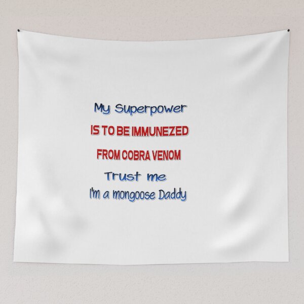 Item preview,  Quote humor My superpower is to be immunized from cobra venom. I'm a mongoose daddy. designed and sold by Ralek.