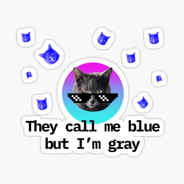 Who said I'm blue Sticker