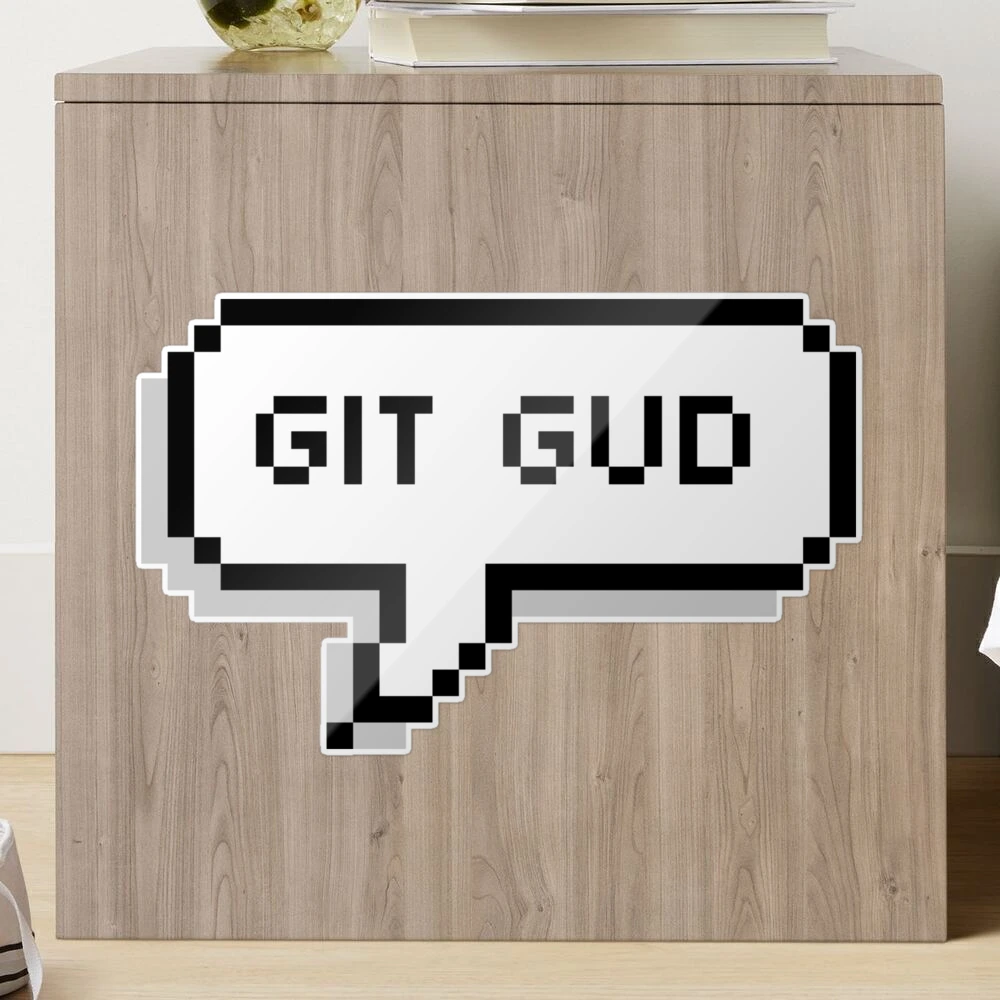 Git Gud Scrub Stickers for Sale