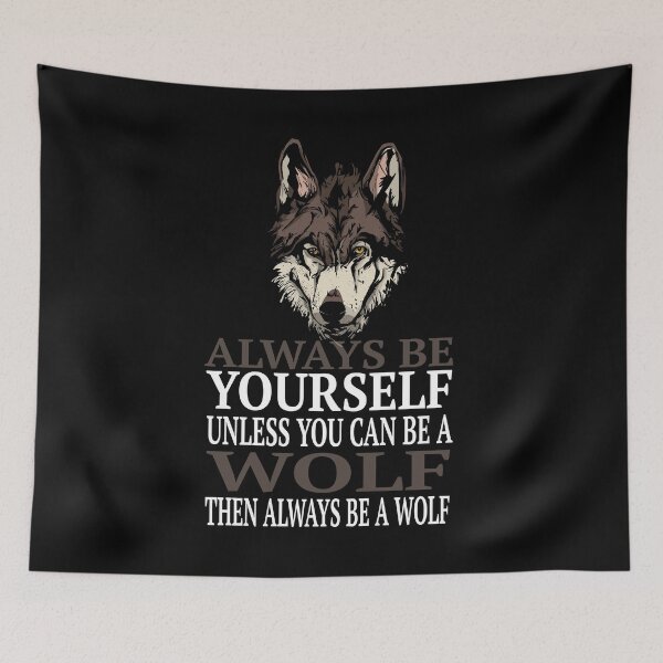 Item preview, Always Be Yourself Unless You Can Be A Wolf product designed and sold by RedmonsDesigns.