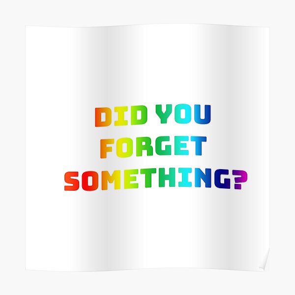 did-you-forget-something-poster-for-sale-by-samuelmackay-redbubble