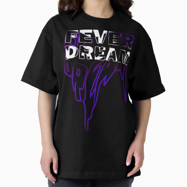FEVER DREAM | 3 Oversized T-Shirt