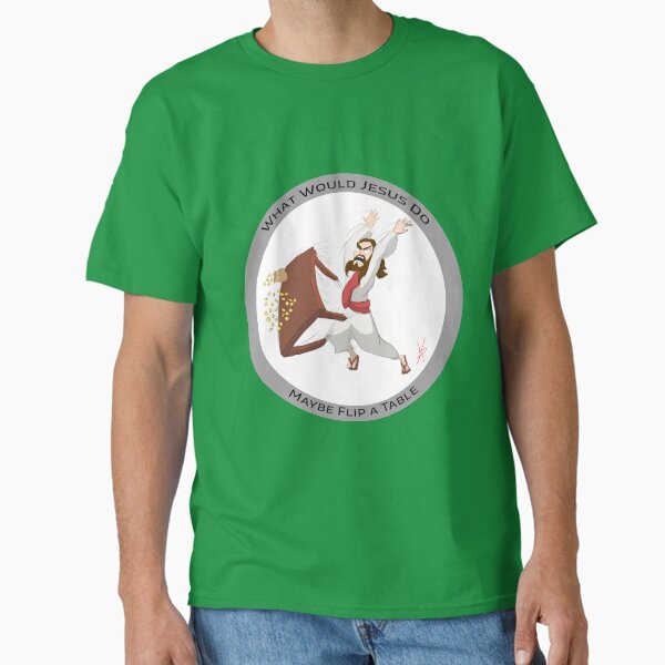 Item preview, What would Jesus do Maybe flip a table. designed and sold by konk1.
