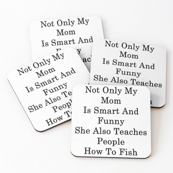 Item preview, Not Only My Mom Is Smart And Funny She Also Teaches People How To Fish designed and sold by supernova23.