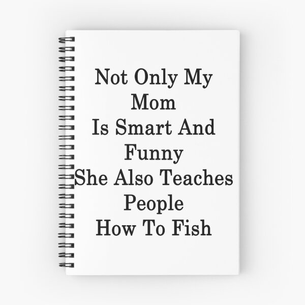 Item preview, Not Only My Mom Is Smart And Funny She Also Teaches People How To Fish designed and sold by supernova23.
