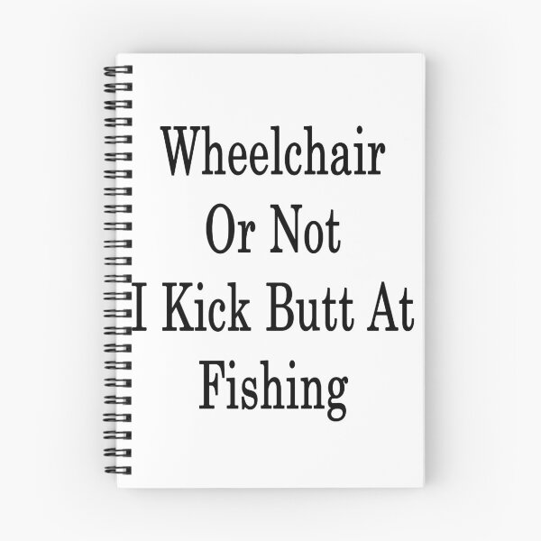 Item preview, Wheelchair Or Not I Kick Butt At Fishing  designed and sold by supernova23.