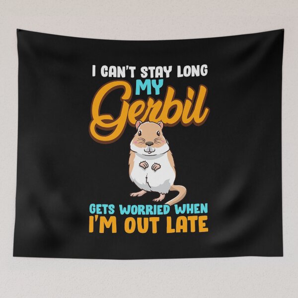 Item preview, I Can't Stay Long My Gerbil Gets Worried When Late designed and sold by perfectpresents.