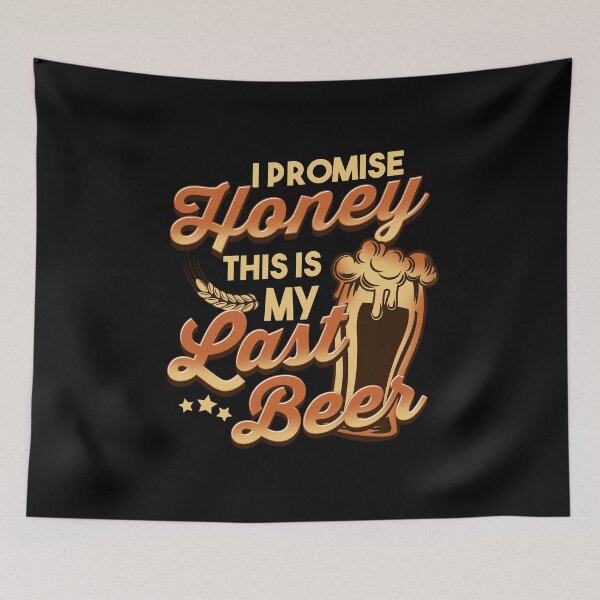 Item preview, Funny Last Beer I Promise Honey designed and sold by phoxydesign.