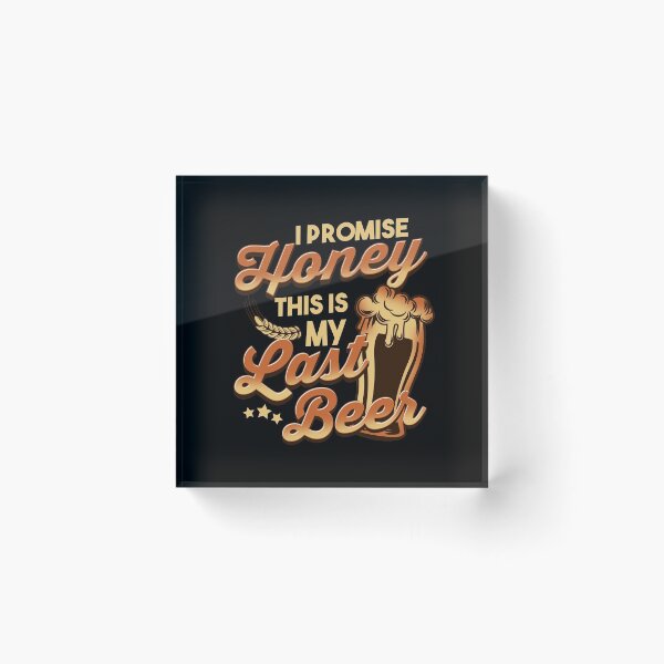 Item preview, Funny Last Beer I Promise Honey designed and sold by phoxydesign.