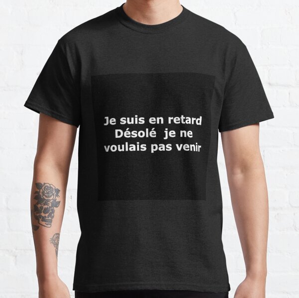 Vetements Accessoires Je Suis En Retard Je Avait Aucune Envie De Venir T Shirt Homme Drole Citation Desole Chemises Hauts