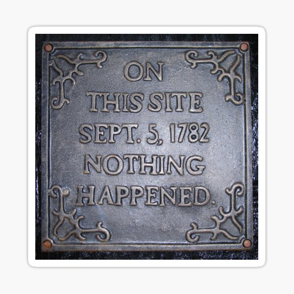On This Site ..1782, Nothing Happened Sticker