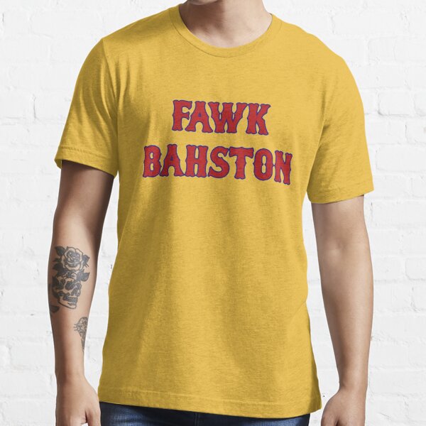 Fawk Bahston Essential T-Shirt for Sale by BronxBomberHQ