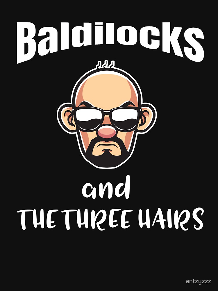 Bald Baldilocks And The Three Hairs Funny T Shirt T Shirt For Sale By Antzyzzz Redbubble 