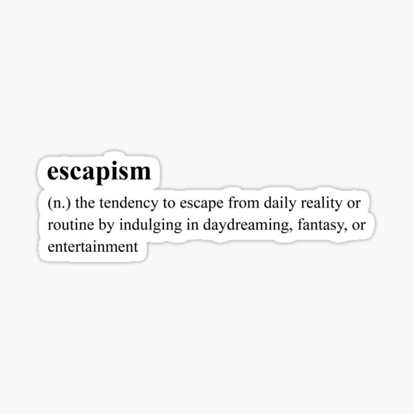 Item preview, Escapism Definition designed and sold by HeyFellowKids.