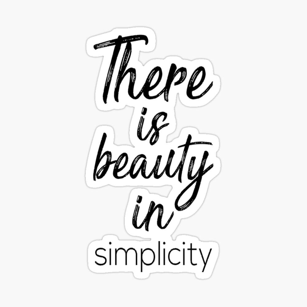 There Is Beauty In Simplicity There Is Beauty In Simplicity" Poster By Pameli | Redbubble