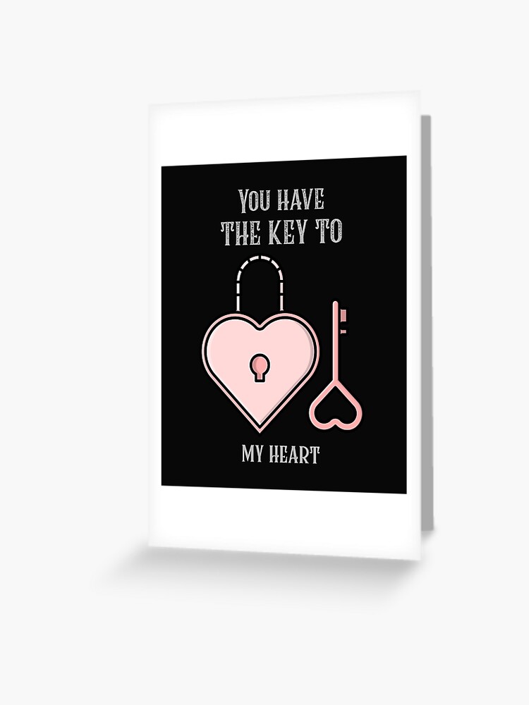 You Have The Key To My Heart Greeting Card By Er Designs Redbubble You Have The Key To My Heart Greeting Card By Er Designs Redbubble