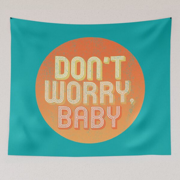 Item preview, Don't Worry Baby designed and sold by RMXBandit.