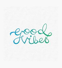Good Vibes Photographic Print