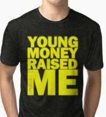 Young Money Raised Me Tri-blend T-Shirt