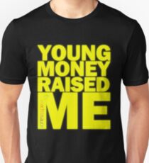 Young Money Raised Me Unisex T-Shirt