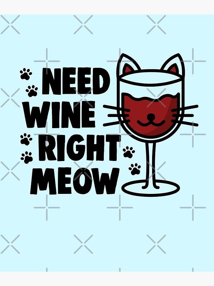 Wine Lover Need Wine Right Meow Cat Drinking Wine Gifts Shirt