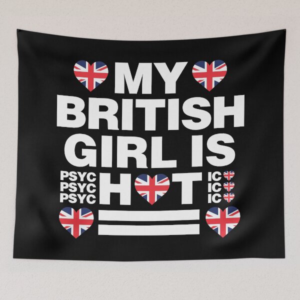 Item preview, My British Girl is Hot - psychotic funny designed and sold by elhefe.