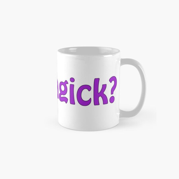 Got Magick? Classic Mug
