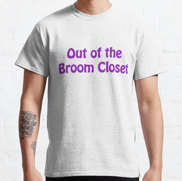 Out of the Broom Closet  Classic T-Shirt