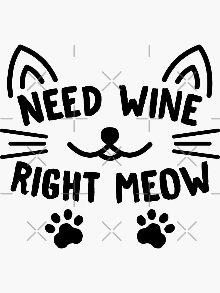 Wine Lover Need Wine Right Meow Cat Drinking Wine Gifts Shirt