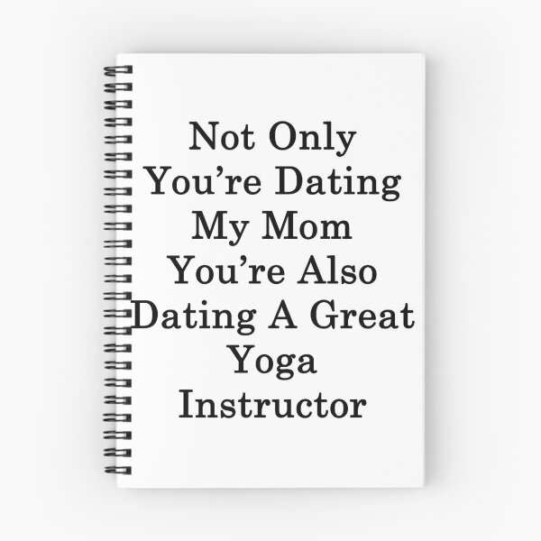 Item preview, Not Only You're Dating My Mom You're Also Dating A Great Yoga Instructor designed and sold by supernova23.