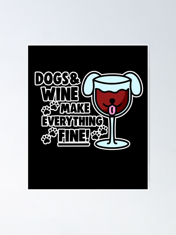 Wine Glass - Dogs & Wine Make Everything Fine