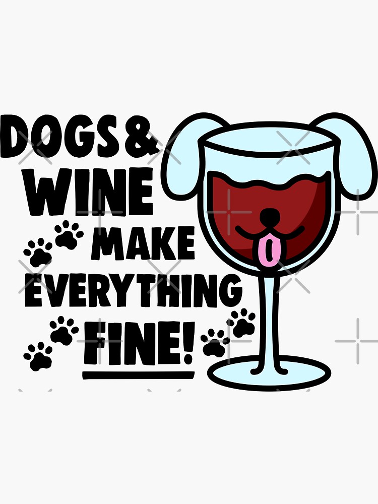 Wine Glass - Dogs & Wine Make Everything Fine