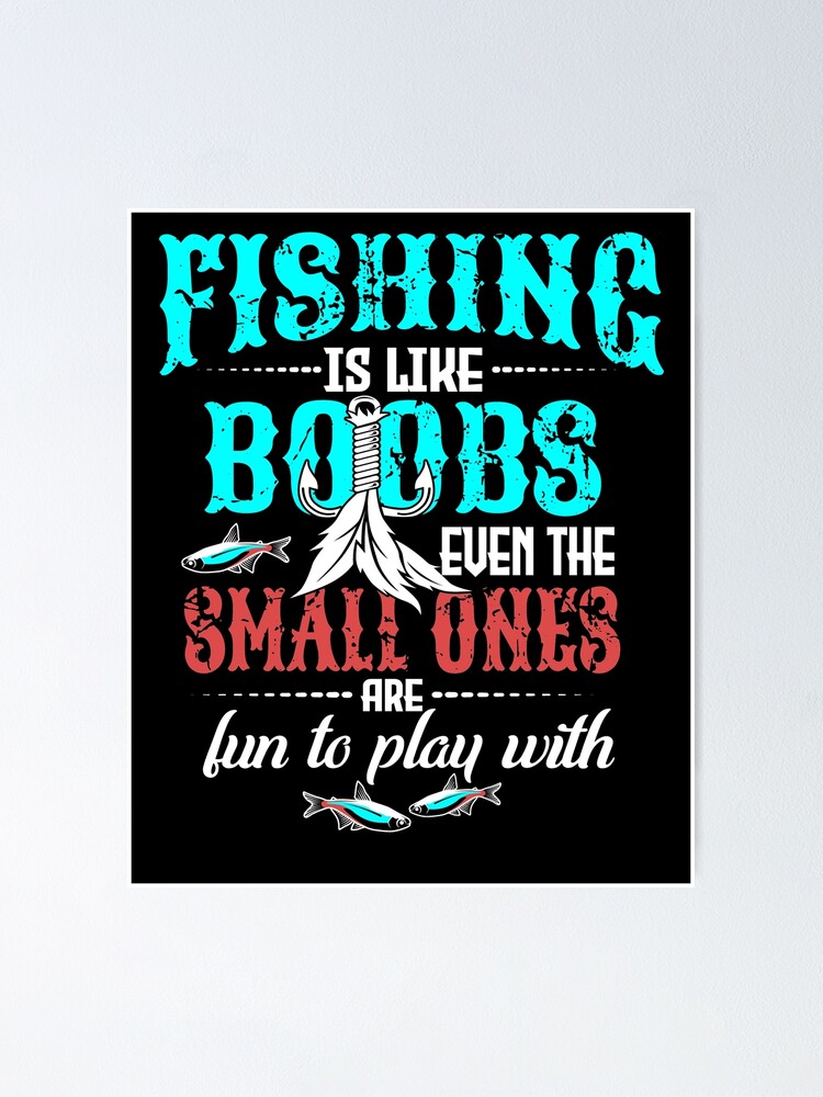 Funny Fishing Is Like Boobs - Funny Fishing - Posters and Art Prints