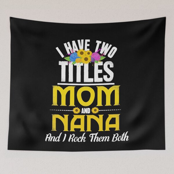 Item preview, I Have Two Titles Mom And Nana And I Rock Them Both designed and sold by Captain Mood.