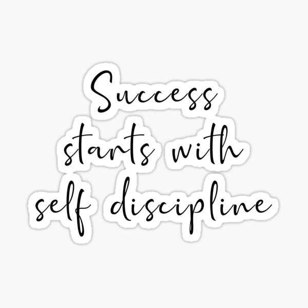 "Success Starts With Self Discipline" Sticker By Pameli | Redbubble