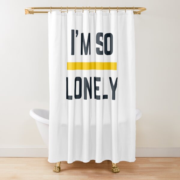 I'M SO LONELY Shower Curtain