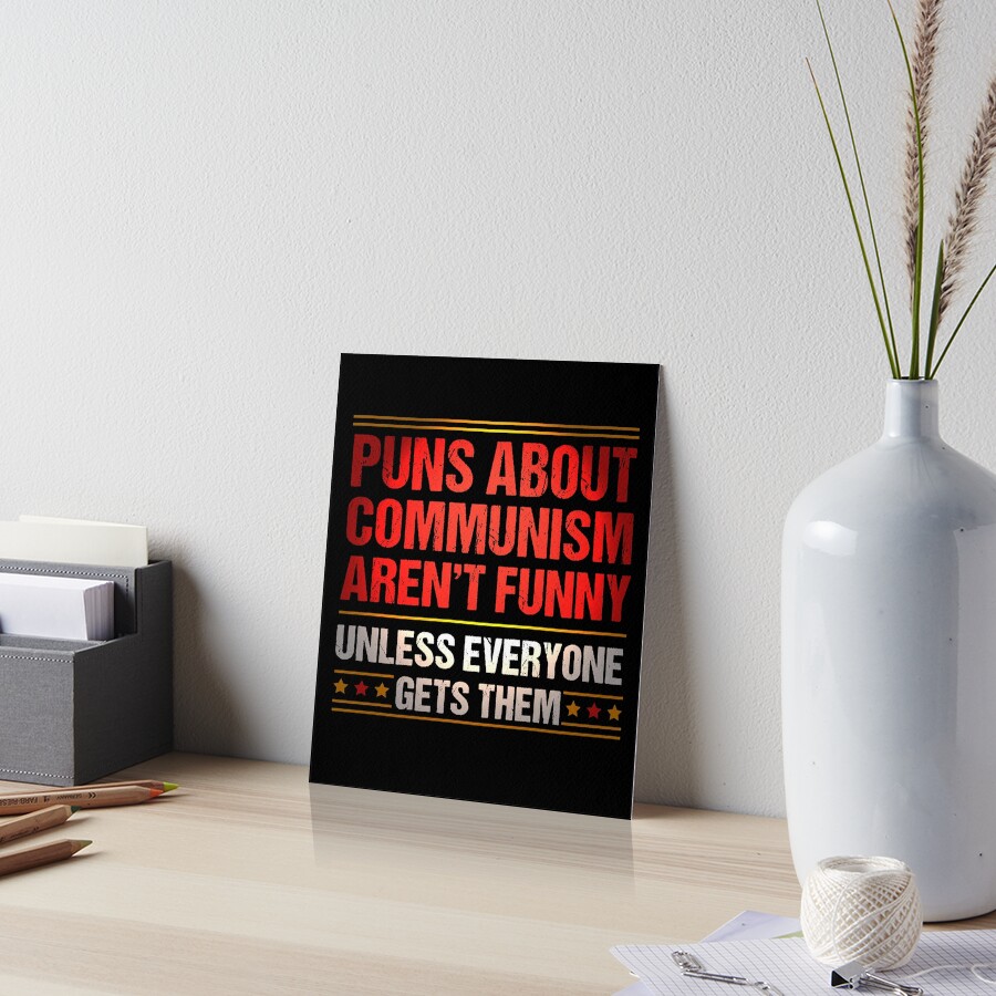 Impression Artistique Jeux De Mots Sur Le Communisme Citation Drole Socialisme Politique Humour Par Sid3walkart2 Redbubble
