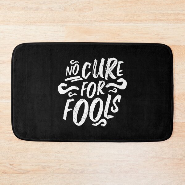 Item preview, No cure for fools designed and sold by Frergo.